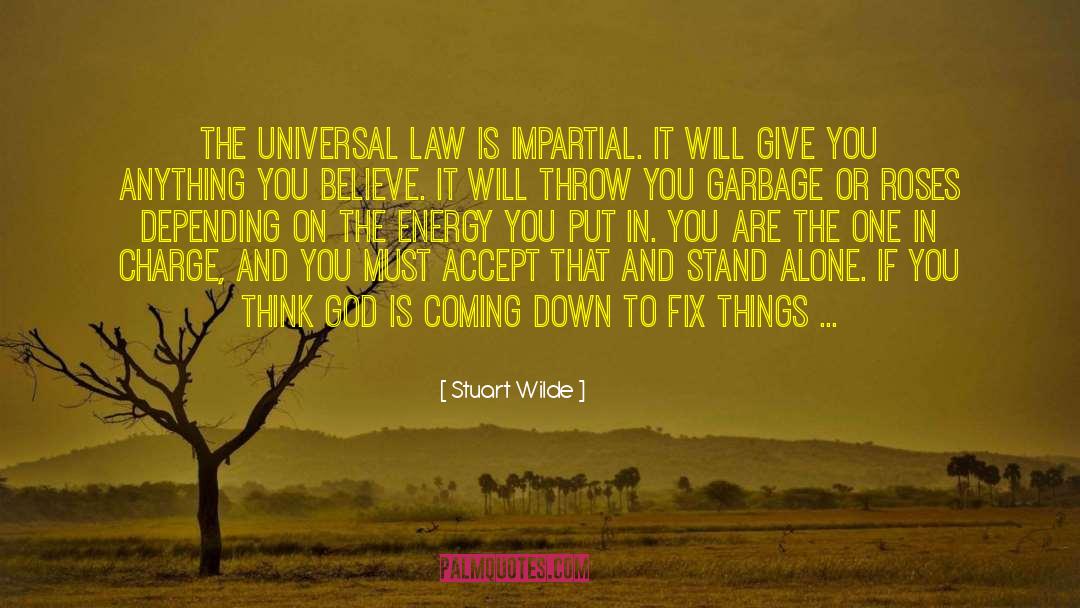 Stuart Wilde Quotes: The Universal Law is impartial.
