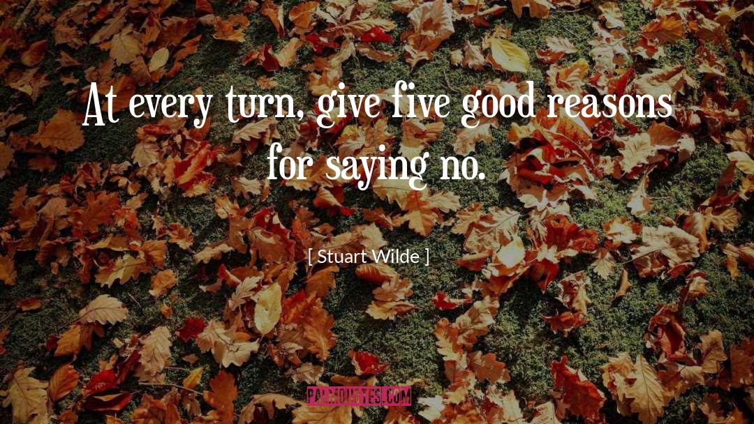 Stuart Wilde Quotes: At every turn, give five