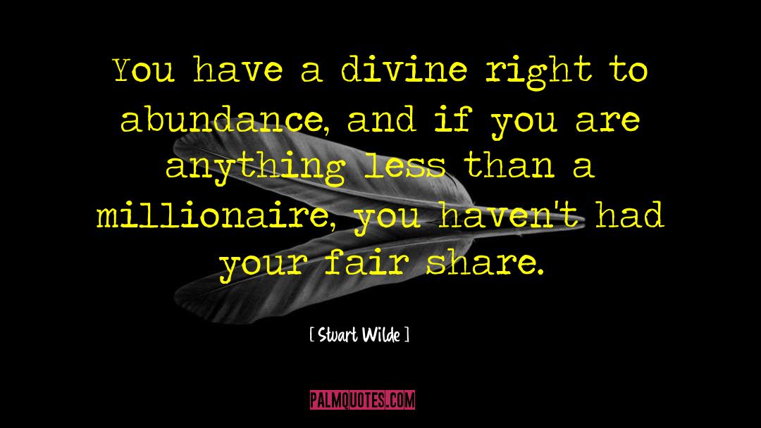 Stuart Wilde Quotes: You have a divine right