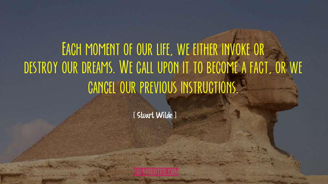 Stuart Wilde Quotes: Each moment of our life,