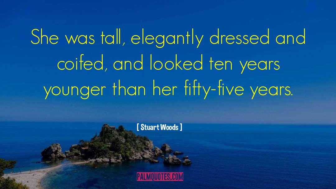 Stuart Woods Quotes: She was tall, elegantly dressed
