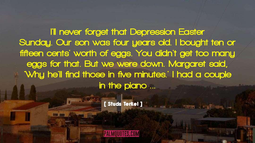 Studs Terkel Quotes: I'll never forget that Depression
