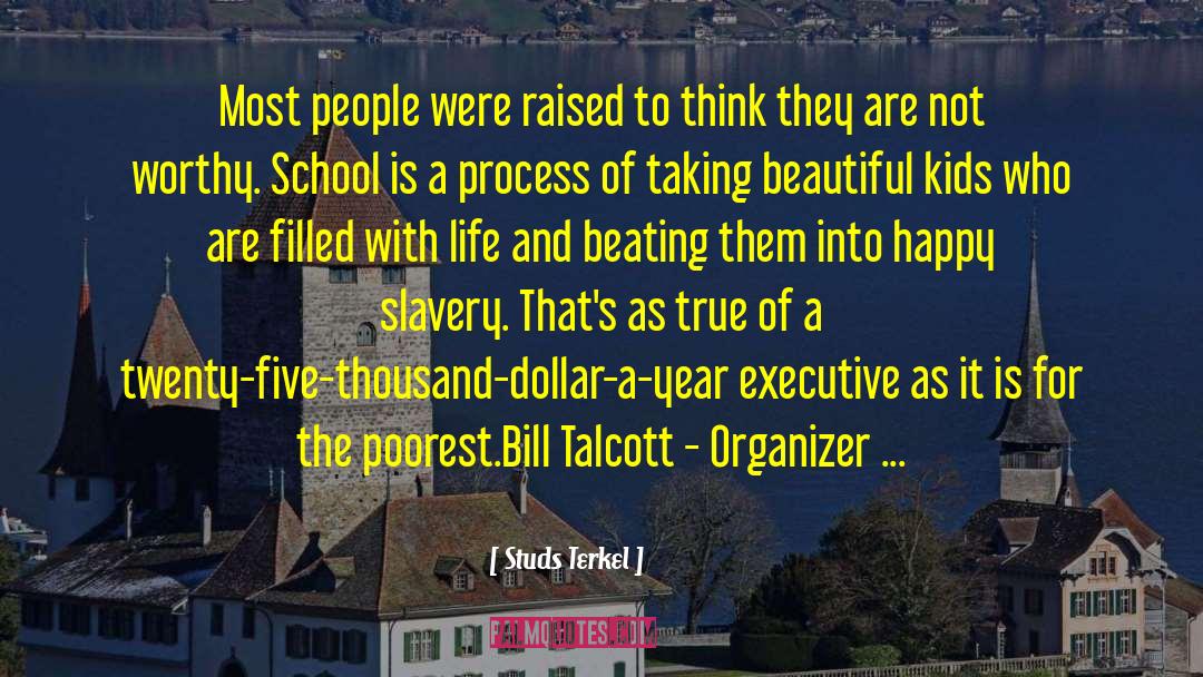 Studs Terkel Quotes: Most people were raised to