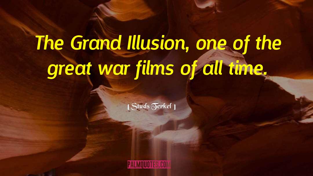 Studs Terkel Quotes: The Grand Illusion, one of