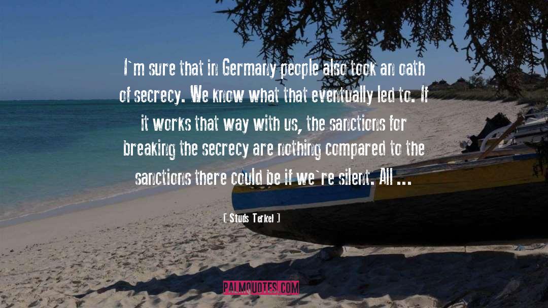 Studs Terkel Quotes: I'm sure that in Germany