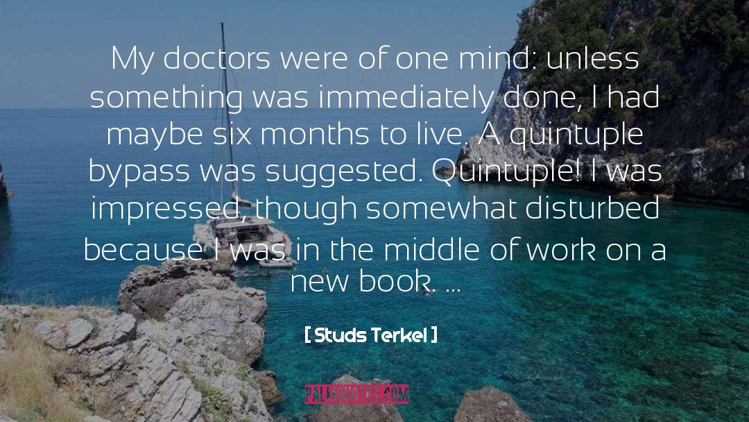 Studs Terkel Quotes: My doctors were of one