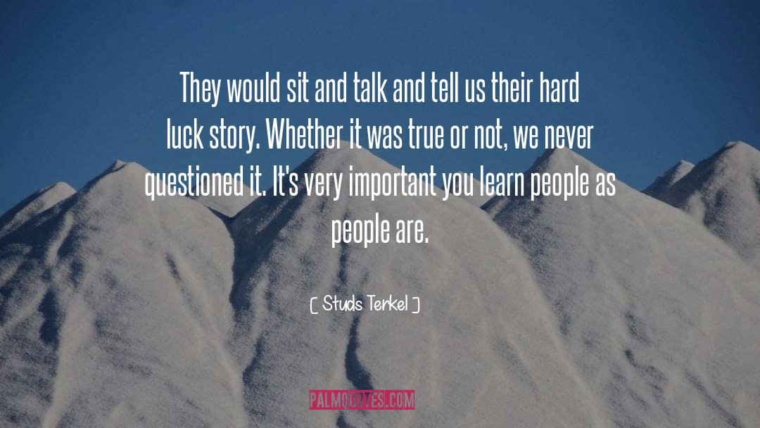 Studs Terkel Quotes: They would sit and talk