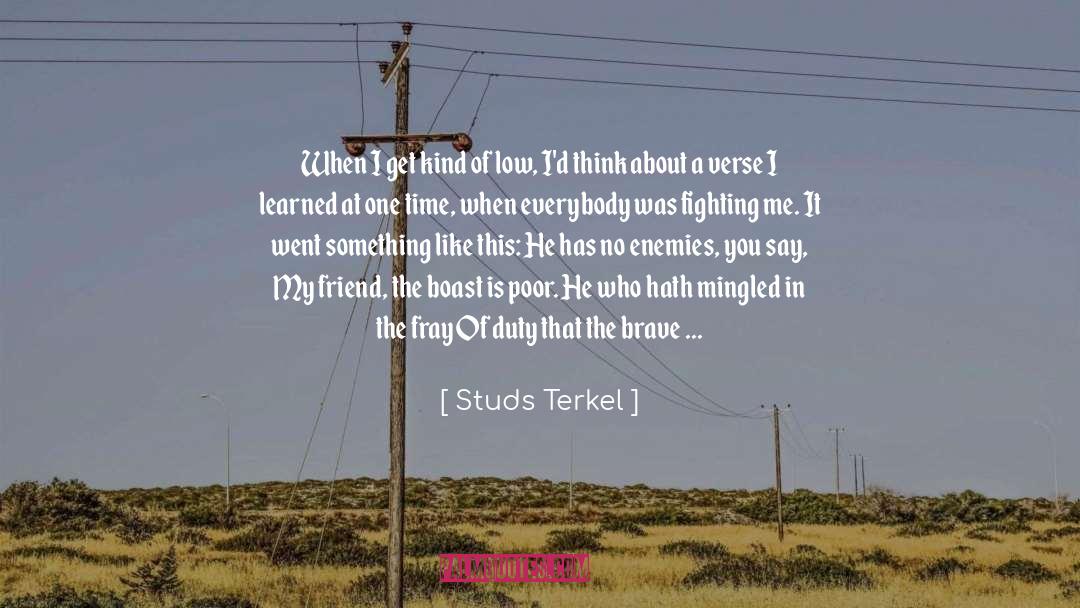 Studs Terkel Quotes: When I get kind of