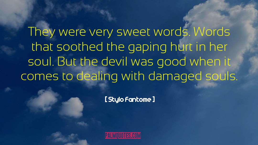 Stylo Fantome Quotes: They were very sweet words.