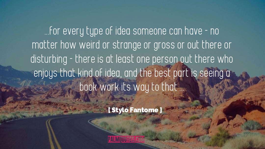 Stylo Fantome Quotes: ...for every type of idea