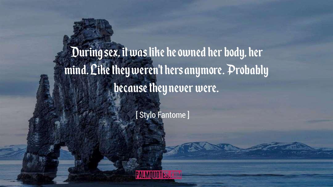 Stylo Fantome Quotes: During sex, it was like