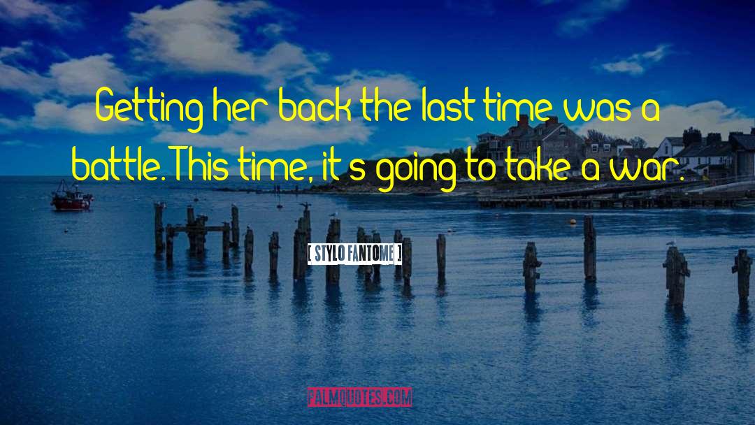 Stylo Fantome Quotes: Getting her back the last