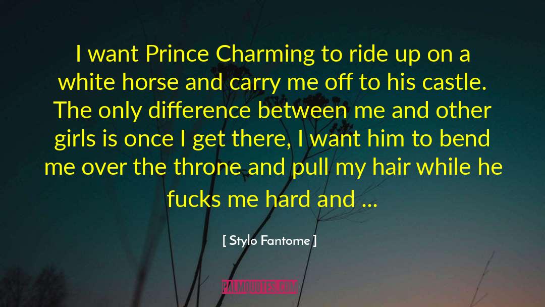 Stylo Fantome Quotes: I want Prince Charming to