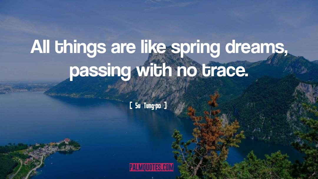 Su Tung-po Quotes: All things are like spring