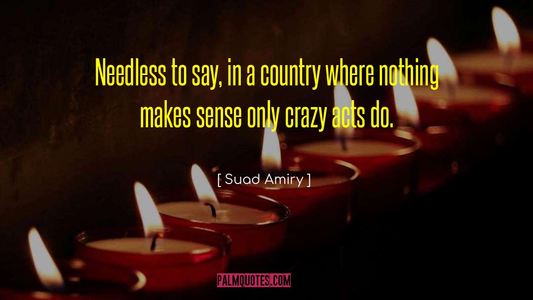 Suad Amiry Quotes: Needless to say, in a