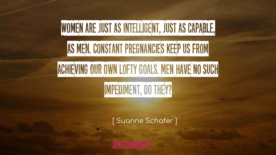 Suanne Schafer Quotes: Women are just as intelligent,