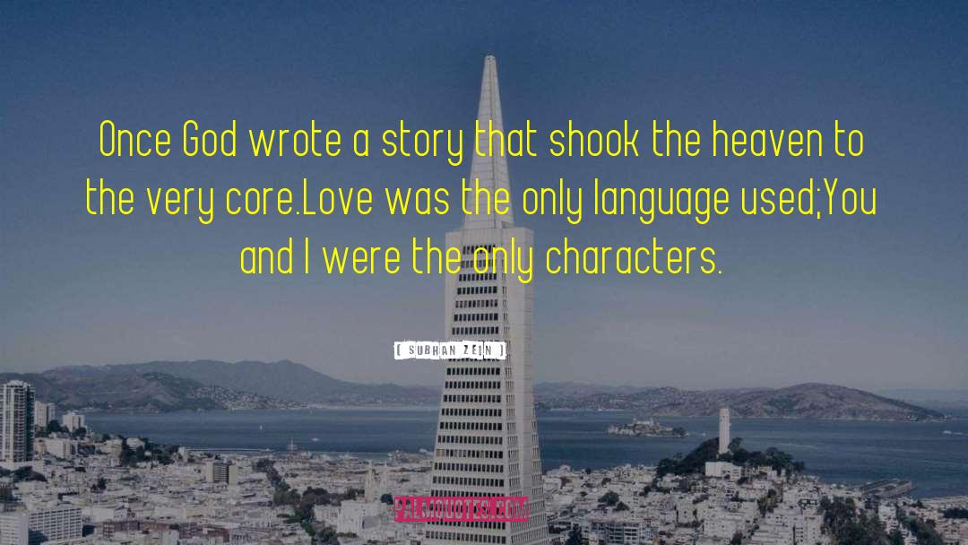 Subhan Zein Quotes: Once <br>God wrote a story