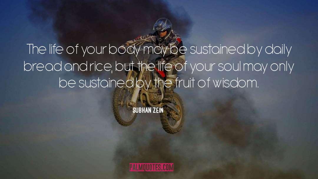 Subhan Zein Quotes: The life of your body
