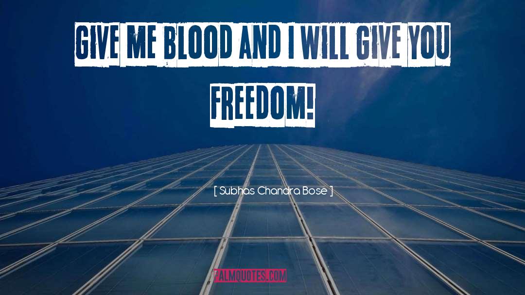 Subhas Chandra Bose Quotes: Give me blood and I