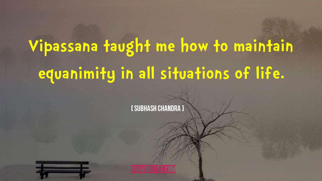 Subhash Chandra Quotes: Vipassana taught me how to