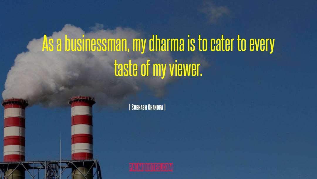 Subhash Chandra Quotes: As a businessman, my dharma