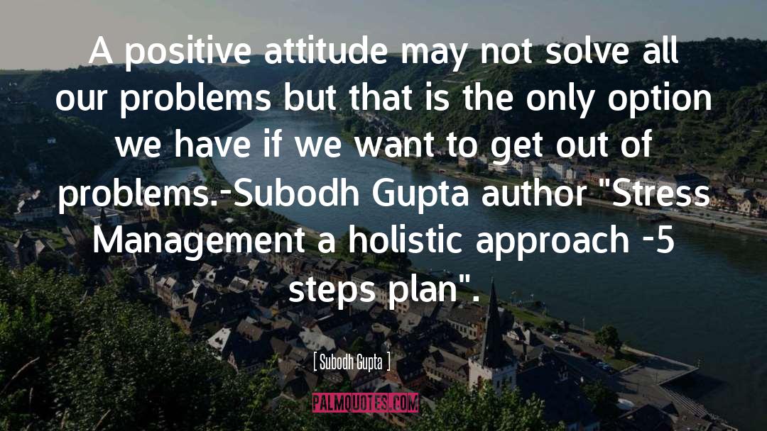 Subodh Gupta Quotes: A positive attitude may not