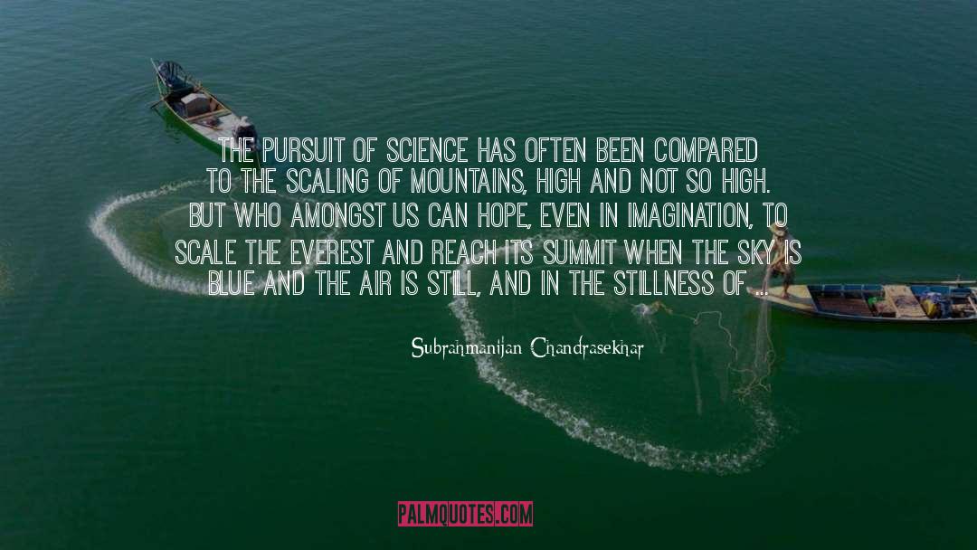 Subrahmanijan Chandrasekhar Quotes: The pursuit of science has