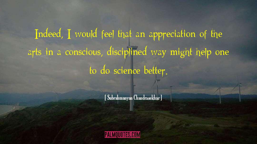 Subrahmanyan Chandrasekhar Quotes: Indeed, I would feel that