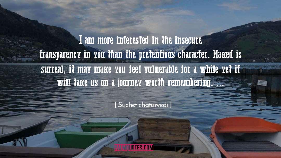 Suchet Chaturvedi Quotes: I am more interested in