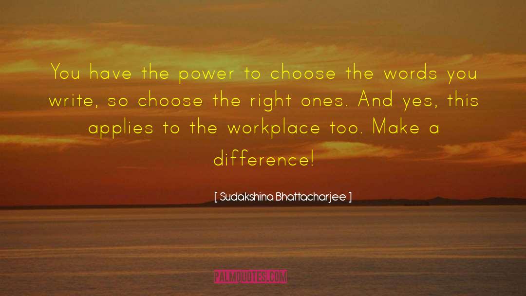 Sudakshina Bhattacharjee Quotes: You have the power to