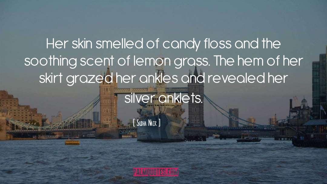 Sudha Nair Quotes: Her skin smelled of candy