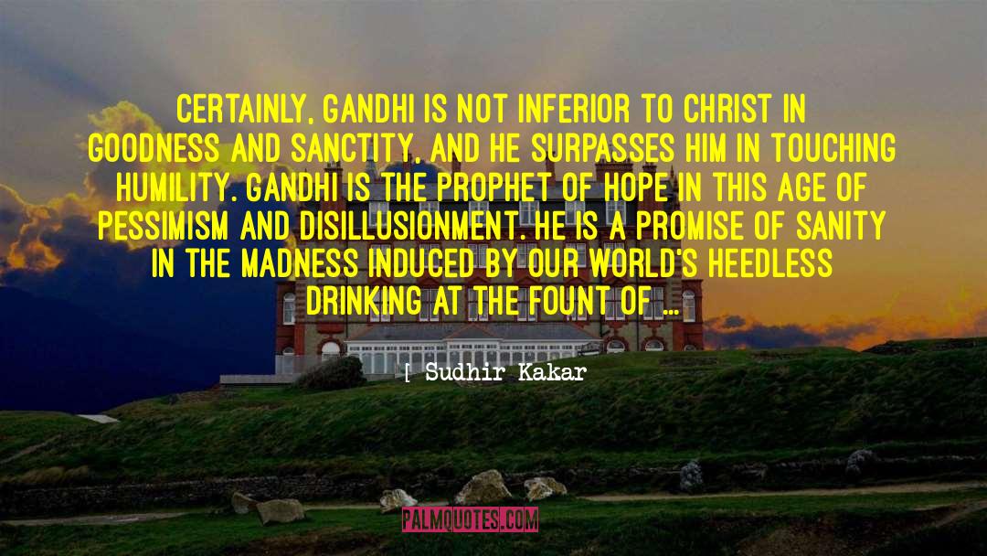 Sudhir Kakar Quotes: Certainly, Gandhi is not inferior