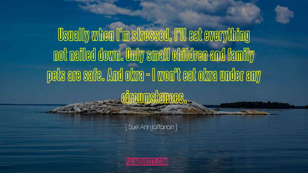 Sue Ann Jaffarian Quotes: Usually when I'm stressed, I'll