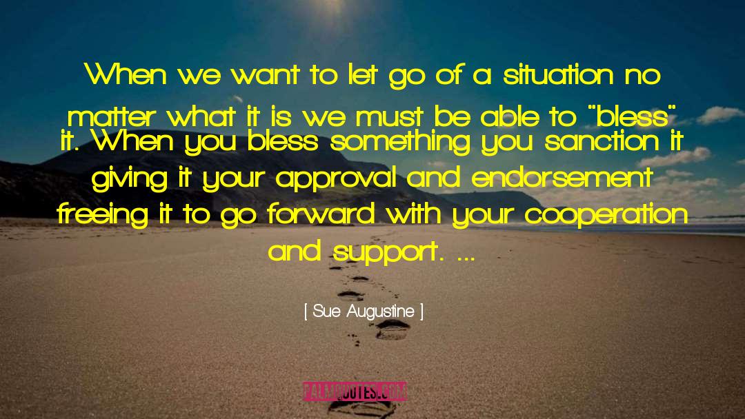 Sue Augustine Quotes: When we want to let