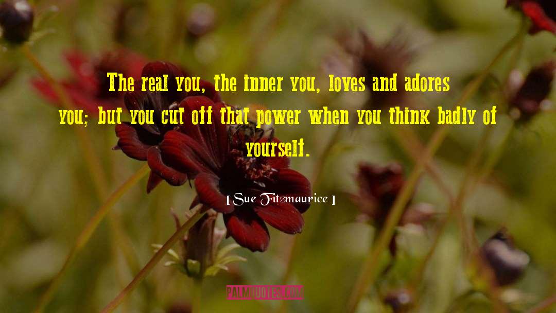 Sue Fitzmaurice Quotes: The real you, the inner