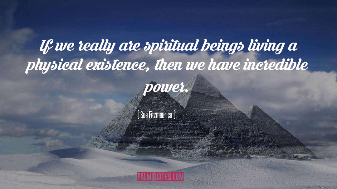 Sue Fitzmaurice Quotes: If we really are spiritual