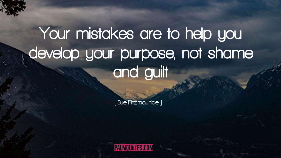 Sue Fitzmaurice Quotes: Your mistakes are to help