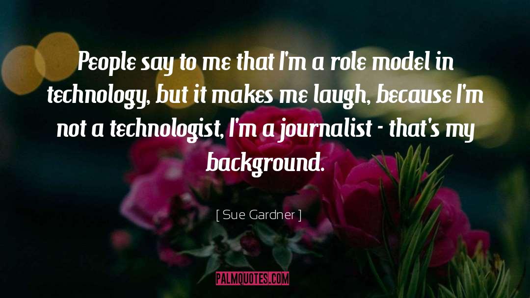 Sue Gardner Quotes: People say to me that