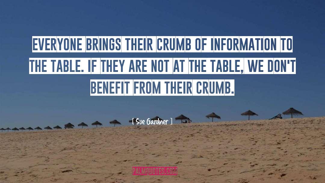 Sue Gardner Quotes: Everyone brings their crumb of