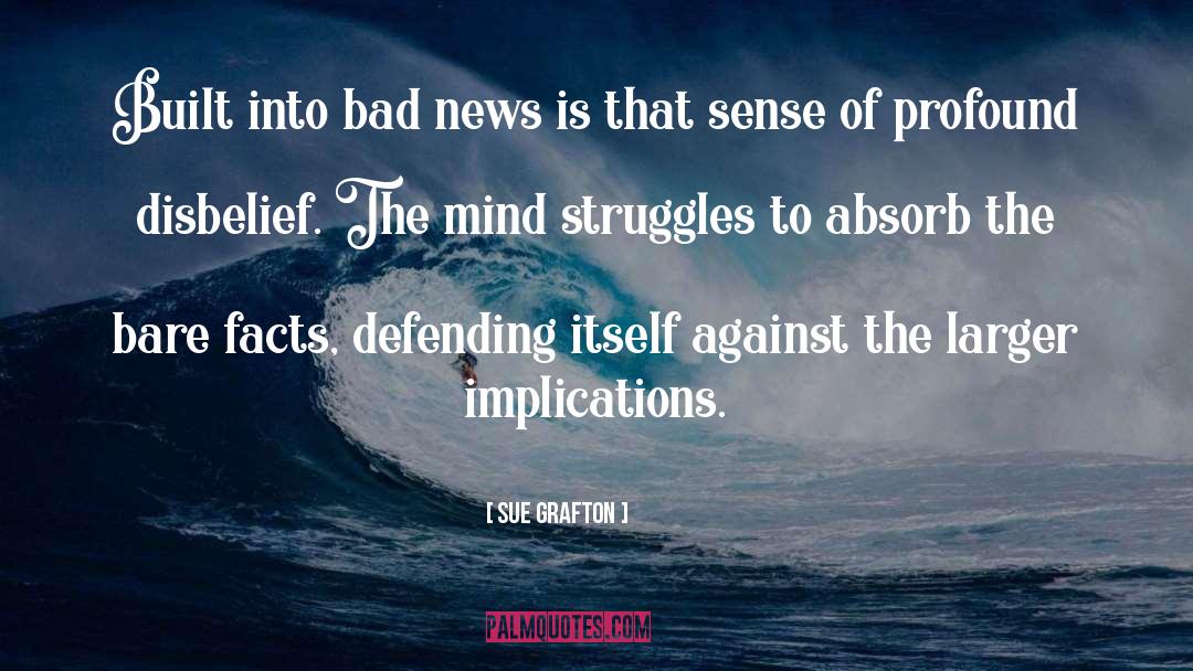 Sue Grafton Quotes: Built into bad news is