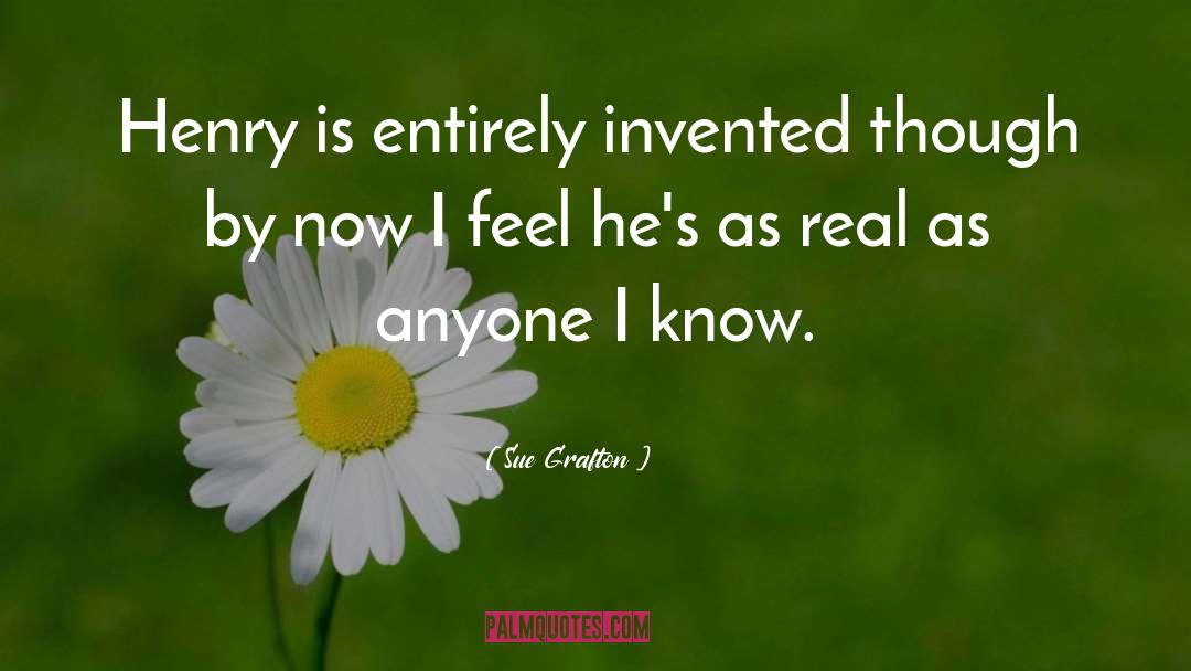 Sue Grafton Quotes: Henry is entirely invented though