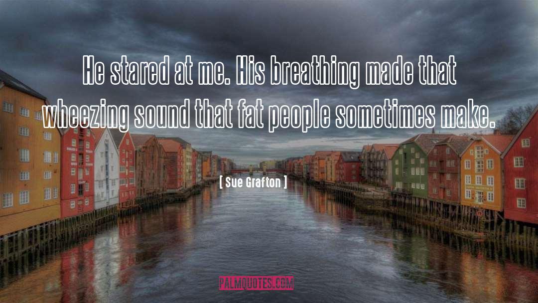 Sue Grafton Quotes: He stared at me. His