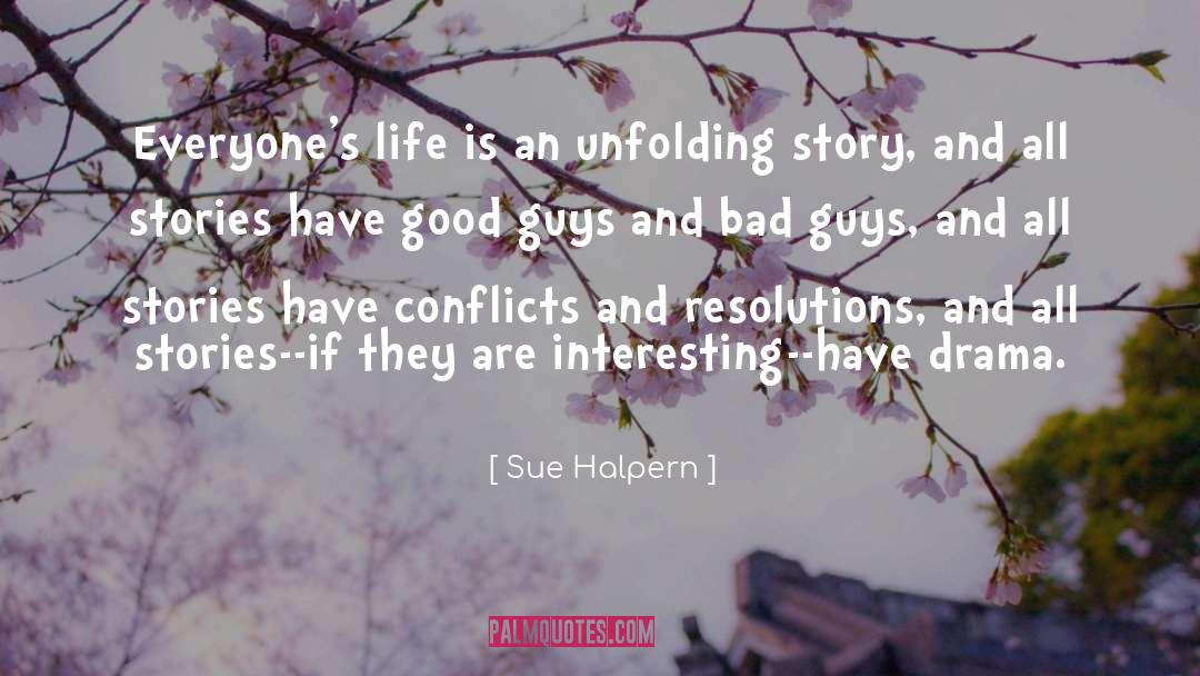 Sue Halpern Quotes: Everyone's life is an unfolding