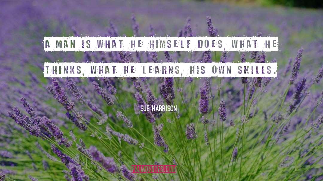 Sue Harrison Quotes: A man is what he