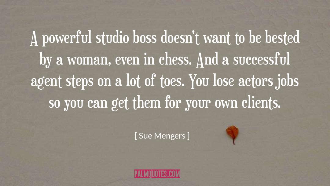 Sue Mengers Quotes: A powerful studio boss doesn't