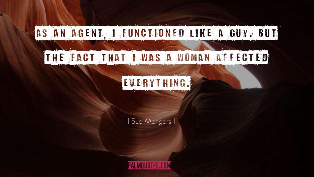 Sue Mengers Quotes: As an agent, I functioned