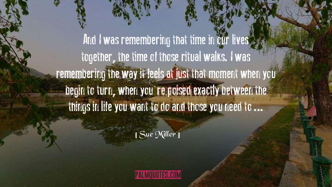 Sue Miller Quotes: And I was remembering that