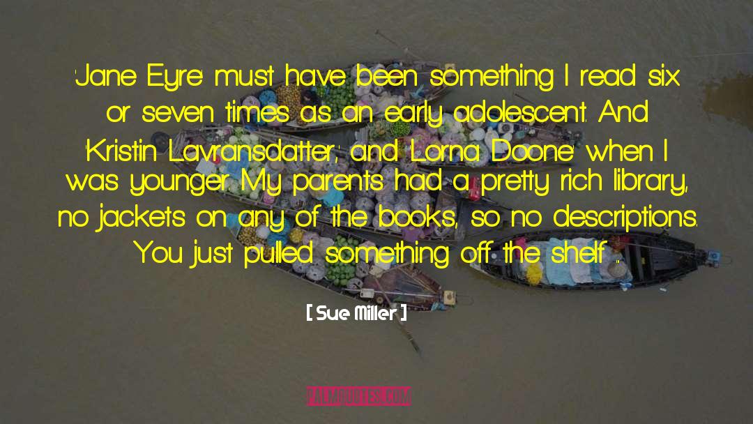 Sue Miller Quotes: 'Jane Eyre' must have been