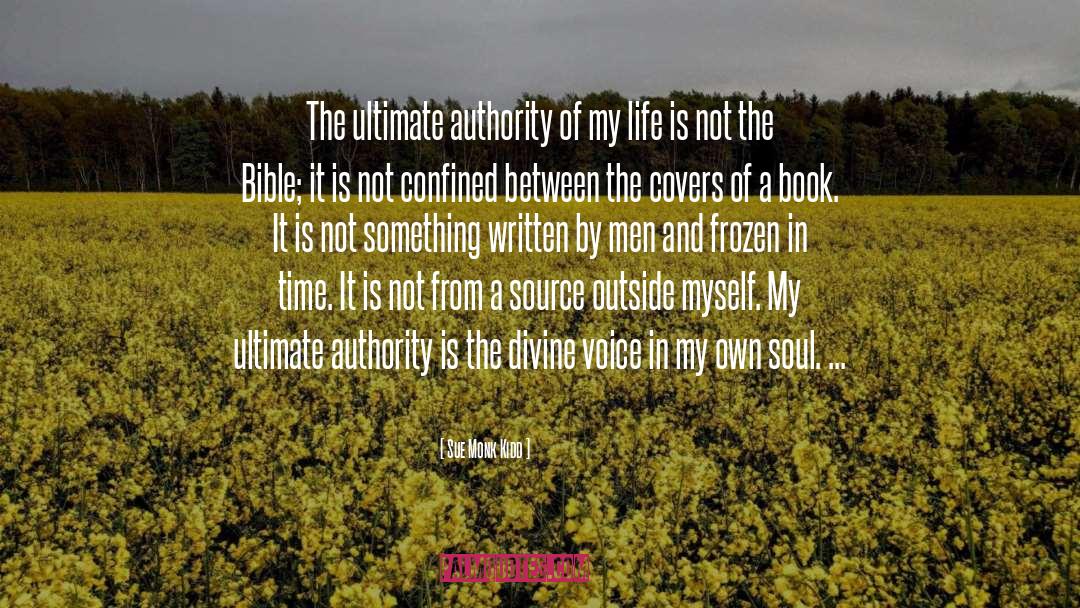 Sue Monk Kidd Quotes: The ultimate authority of my