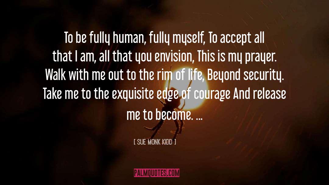 Sue Monk Kidd Quotes: To be fully human, fully